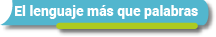 El lenguaje más que palabras